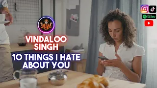 10 Things I Hate About You l FULL SONG BY VINDALOO SINGH