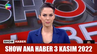 Show Ana Haber 3 Kasım 2022