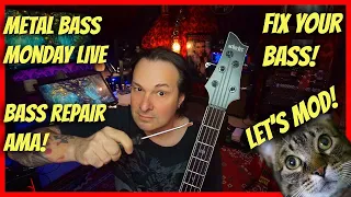 Metal Bass Monday Live AMA! Fix and mod your Bass!