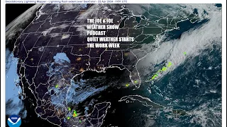 Joe & Joe Weather Show Podcast Mostly Quiet East, Severe Weather Plains Mississippi Valley Late Week