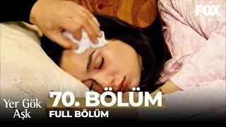 Yer Gök Aşk 70. Bölüm