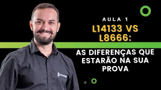 L14133 vs L8666  As diferenças que estarão na sua prova