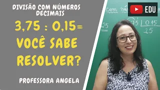 3,75 : 0,15 - Divisão com números decimais - Professora Angela