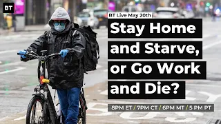 Stay Home and Starve, or Go Work and Die?