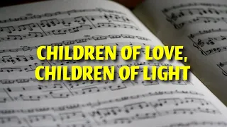 Children Of Love, Children Of Light | DEMO | SATB| Song Offering