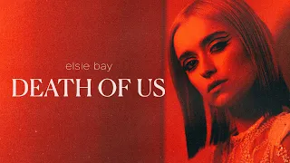 Elsie Bay - Death Of Us (Lyric Video)