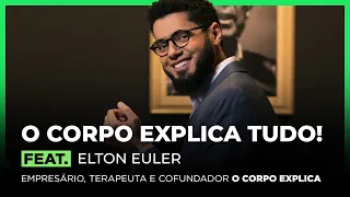 O CORPO EXPLICA TUDO feat. ELTON EULER | FodCast