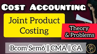 Cost Accounting || Joint Product Costing || Process Costing ||Commerce Companion