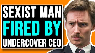 Undercover CEO Fires Misogynistic Salesman