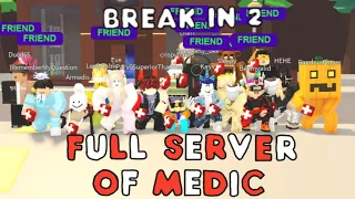 FULL SERVER OF MEDIC ROLES in One Break In 2 Server... What will happen? Roblox Break In 2