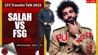 HOW DARE SALAH ASK FOR £500K-PER-WEEK | LIVE LFC Transfer Talk 2022