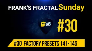 Franks Fractal Sunday # 30 | Factory Presets # 141 - 145 | Frank Steffen Mueller