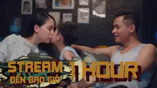 1 HOUR | STREAM ĐẾN BAO GIỜ - ĐỘ MIXI ft. BẠN SÁNG TÁC | OFFICIAL MUSIC VIDEO