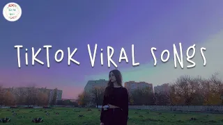 Tiktok viral songs 🍷 Tiktok songs 2023 ~ Trending tiktok songs