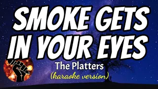 SMOKE GETS IN YOUR EYES - THE PLATTERS (karaoke version)