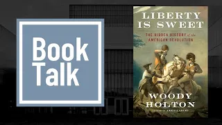 "Liberty is Sweet: The Hidden History of the American Revolution" by Woody Holton, U.S. Army Museum