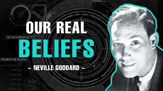 Our Real Beliefs - Neville Goddard