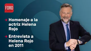 Homenaje a la actriz Helena Rojo / Es la Hora de Opinar - 9 de febrero 2023