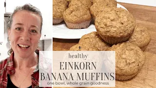 One Bowl Healthy Einkorn Banana Muffins