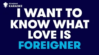 Foreigner - I Want To Know What Love Is (Karaoke With Lyrics)@StingrayKaraoke