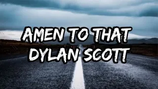 Dylan Scott - Amen To That (Lyrics)