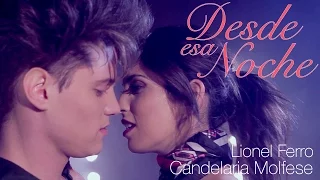 Desde esa noche ( Lionel Ferro Ft Cande Molfese ) #UnaMirada