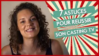 Comment réussir son casting télé en 7 astuces !