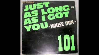 VINYLE MAXI 45T : 101 – Just As Long As I Got You - House Mix  (1989) [HQ]