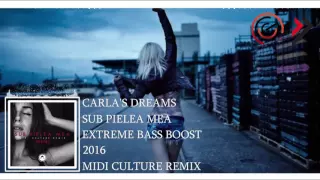 Carla's Dreams - Sub Pielea Mea (Midi Culture Remix)(EXTREME BASS BOOST)