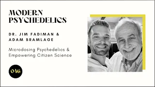 #46 Dr. Jim Fadiman & Adam Bramlage: Microdosing Psychedelics & Empowering Citizen Science