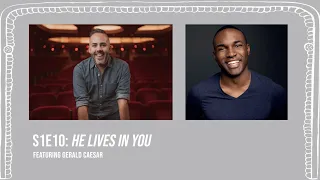 S1E10: He Lives In You Featuring Gerald Caesar