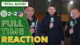 Celtic 2-2 Atletico Madrid | 'Still ALIVE!' | Full-Time Reaction