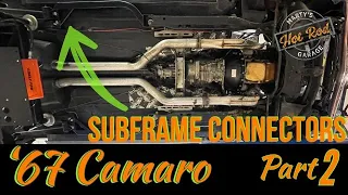 67 Camaro Part 2 gets sub frame connectors