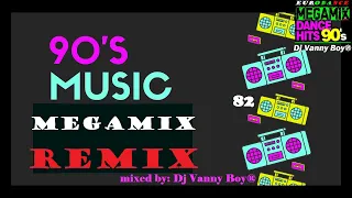 RETRO 90'S MEGAMIX [REMIX] - 82 - Dj Vanny Boy®