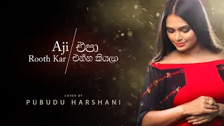 Aji Rooth | එපා එන්න කියලා Cover | Pubudu Harshani ( Mashup)