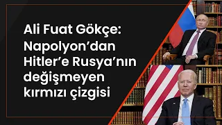 Napolyon’dan Hitler’e Rusya’nın değişmeyen kırmızı çizgisi