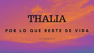 THALIA - POR LO QUE RESTE DE VIDA (LETRA)