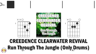 CREEDENCE CLEARWATER REVIVAL - Run Through The Jungle (Only Drums) FCN GUITAR CHORDS & LYRICS