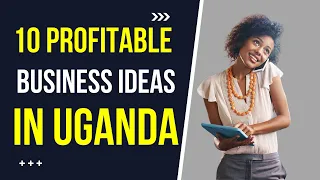 business ideas in uganda - 10 profitable business ideas in uganda. #businessideas #uganda