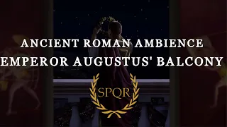 Ancient Roman | Ambience & Music - Emperor Augustus' Balcony
