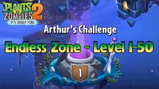 PvZ 2 "Endless Zone": Arthur's Challenge Level 1-50 (Without lawn mower & leveled up plants)