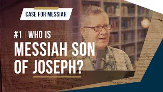 Yeshua, Messiah Son of Joseph? - Messiah Son of Joseph - EP 13 - Case for Messiah