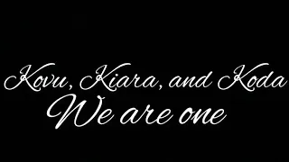 Kovu, Kiara, and Koda -We are one-