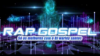 Rap Gospel - Só as melhores ( DJ warley santos )