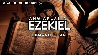 AKLAT NI EZEKIEL   | LUMANG TIPAN | TAGALOG AUDIO BIBLE | BOOK OF EZEKIEL | FULL CHAPTER