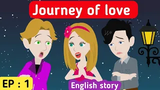 Journey of love part 1 | English story | Love story | Learn English | English animation