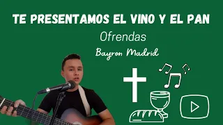 Te presentamos el vino y el pan|Canto de ofrendas. 💚