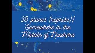 38 Planes (Reprise) Somewhere in the Middle of Nowhere  - Cover by BroadwayMania