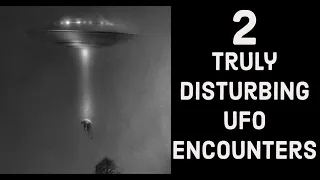 True Scary Stories | 2 Truly Disturbing UFO Encounters | Scary Stories To Tell In The Dark