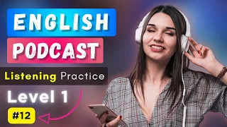 #12 American English Listening Practice - English Conversation  - English Podcast for Beginners